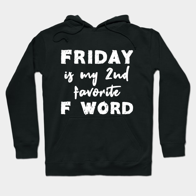 Friday Is My 2nd Favorite F Word Hoodie by quoteee